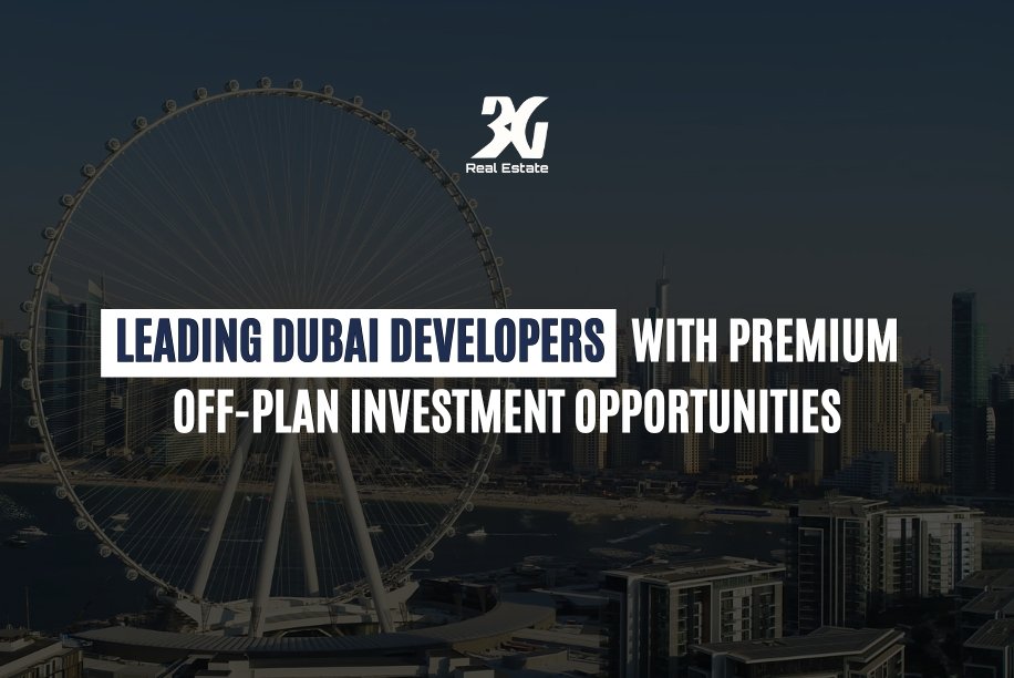 Leading Dubai Developers with Premium Off-Plan Investment Opportunities